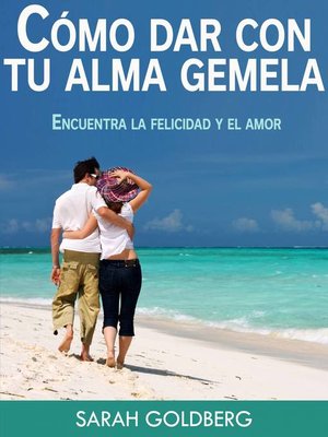 Cómo dar con tu alma gemela--Encuentra la felicidad y el amor duradero - ebook